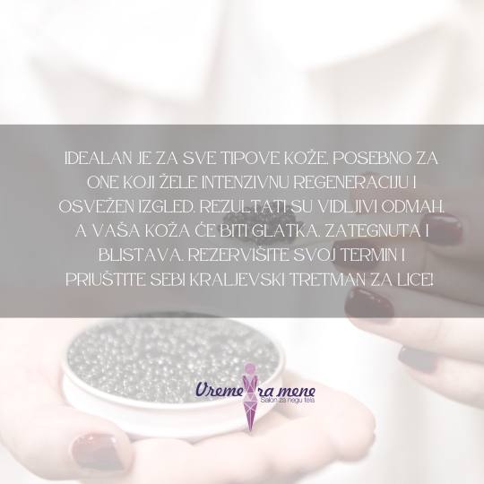 Vreme za mene #novisad Tretman lica Kavijar tretman lica + Oxygen tretman gratis